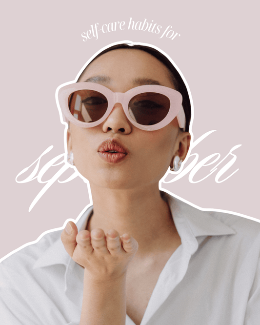 Woman in pink sunglasses and white blouse blowing a kiss, with 'self-care habits for September' text.